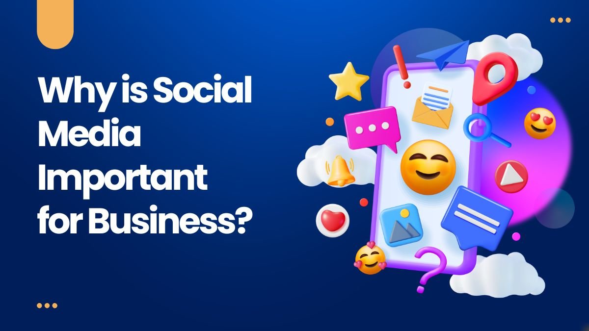 Don’t Miss Out: Why is Social Media Important for Business
